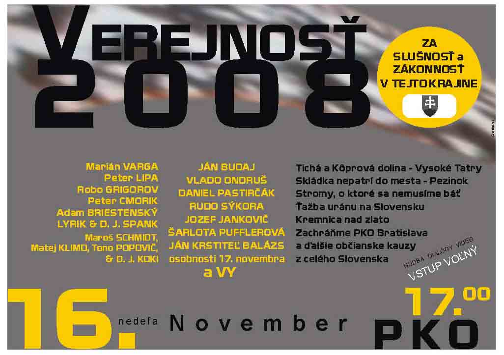 VEREJNOSŤ 2008 – za slušnosť a zákonnosť v tejto krajine. Koncert a míting v PKO, 16. november, 17.00